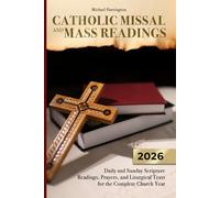 Catholic Missal and Mass Readings 2026: Daily and Sunday Scripture Readings,Prayers,and Liturgical Texts for the Complete Church Year