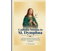 Catholic Novena to St. Dymphna: Nine Days of Powerful Prayers with Biography, Intentions, Reflections and Journaling