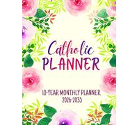 Catholic Planner: 10-Year Monthly Planning For Women | 120 Months Yearly Calendar Schedule with Bible Verses & Scriptures | Ten Years Prayers Notes & ... Floral Design | Large Print 8.5 x 11 inches