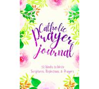 Catholic Prayer Journal: 52 Weeks to Write in Scriptures, Reflections & Prayers | Inspirational Bible Verses & Devotional Guided Prayer | Purple Pink Floral Theme Borders | 6 x 9 inches Medium Size