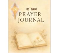Catholic Prayer Journal: A Guided Notebook for Daily Prayer and Reflection, 8" x 10", 120 pages