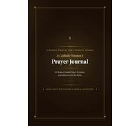 Catholic Prayer Journal for Women - 52-W uided Devotional with Scripture and the Saints: Weekly Reflections, Prayer Intentions, Marian Devotions and Answered Prayers Tracker for Catholic Women