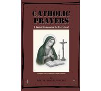 CATHOLIC PRAYERS: A Sacred Companion for Every Soul