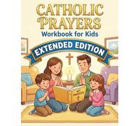 Catholic Prayers Workbook for Kids - Extended Edition: More Writing Practice, Coloring Pages, and Fun Activities (Word Searches, Crosswords, and Pattern Puzzles) for Catholic Kids Ages 7-9
