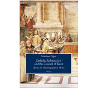Catholic reformation and the Council of Trent. History or historiographica...