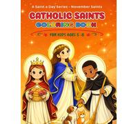 Catholic Saints Coloring Book for Kids Ages 5-8: 30 Inspiring Saints with Bible Verses | November Feast Day Saints | Christian Faith Coloring Book (A Saint a Day Series)