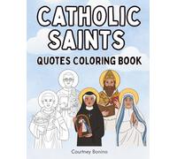 Catholic Saints Quotes Coloring Book: Faith-Based Coloring Pages with Inspirational Saint Quotes for Prayer, Meditation, and Stress Relief