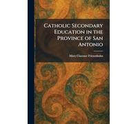 Catholic Secondary Education in the Province of San Antonio