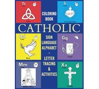 Catholic Sign Language Alphabet Coloring Book: ASL Learning Coloring Pages with Signs, Finger-Spelling Practice, and Writing Tracing Activities for Kids to Learn and Enjoy