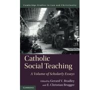 Catholic Social Teaching: A Volume of Scholarly Essays (Law and Christianity)