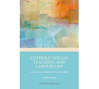 Catholic Social Teaching and Labour Law: An Ethical Perspective on Work