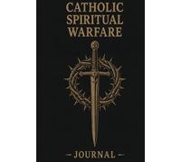 Catholic Spiritual Warfare Journal: Traditional Catholic Devotional for Daily Prayer and Reflection