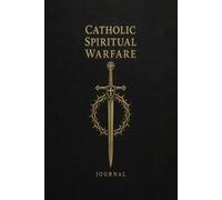 Catholic Spiritual Warfare Journal: Traditional Guided Catholic Devotional for Daily Prayer and Reflection