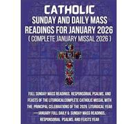 Catholic Sunday And Daily Mass Readings For January 2026: Complete Catholic Missal With The Principal Celebrations Of The 2026 Liturgical Year-January ... Readings, Responsorial Psalms, And Feasts