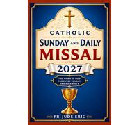 Catholic Sunday and Daily Missal: Updated Edition, with Complete Mass Readings, Scripture Reflections, Prayers and Liturgical Companion, With Feasts and Solemnities