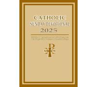 Catholic Sunday Devotional 2025: Spiritual Reflections from Sunday Mass Readings with Prayers and Action Steps
