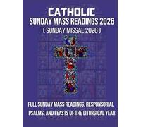 CATHOLIC SUNDAY MASS READINGS 2026: Full Sunday Mass Readings, Responsorial, Psalms, and Feasts of the Liturgical Year