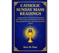 Catholic Sunday Mass Readings: Complete Missal, lectionary & Devotional Guide for the 2026 liturgical year with responsorial Psalms, prayers, reflections, feasts, solemnities & church calendar