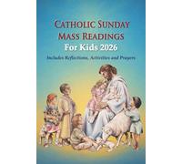 Catholic Sunday Mass Readings For Kids 2026: Summarized Sunday Mass Readings and Reflections for Kids and Teens