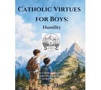 Catholic Virtues for Boys: Humility: A 7-Day Catholic Adventure Inspired by Saint Pier Giorgio Frassati for Boys Ages 9-12