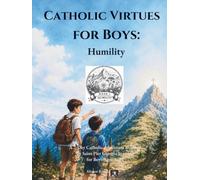 Catholic Virtues for Boys: Humility: A 7-Day Catholic Adventure Inspired by Saint Pier Giorgio Frassati for Boys Ages 9-12