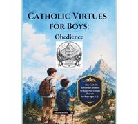 Catholic Virtues for Boys: Obedience: A 7-Day Catholic Adventure Inspired by Saint Pier Giorgio Frassati for Boys Ages 9-12