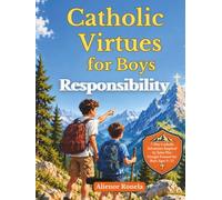 Catholic Virtues for Boys: Responsibility: A 7-Day Catholic Adventure Inspired by Saint Pier Giorgio Frassati for Boys Ages 9-12