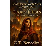 Catholic Woman’s Companion to the Book of Judges: Trusting God’s Plan