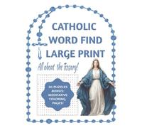 Catholic Word Find: All About the Rosary: A Devotional Activity Book for Kids and Adults - Explore the Mysteries of the Rosary, as well as other ... Large Print Puzzles and Coloring Pages.