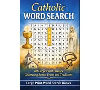 Catholic Word Search: 60 Large Print Puzzles Celebrating Saints, Feasts and Traditions