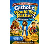 Catholic Would You Rather Bible Edition for Boys: The Fun, Screen-Free Activity Book with 100+ Bible Challenges & 25 Inspiring Saints' Stories to Build Faith in Just 25 Days, Ages 6-12