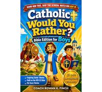 Catholic Would You Rather Bible Edition for Boys: The Fun, Screen-Free Activity Book with 100+ Bible Challenges & 25 Inspiring Saints' Stories to Build Faith in Just 25 Days, Ages 6-12