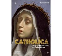 Catholica: The Visual Culture of Catholicism by Ivanic, Suzanna