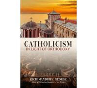 Catholicism in Light of Orthodoxy (Tascabile)