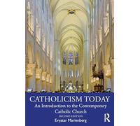 Catholicism Today: An Introduction to the Contemporary Catholic Church