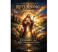 Catholics Returning Home: A Ministry of Compassion and Reconciliation