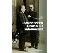 Catholique et antisémite: Le réseau de Mgr Begnini. Rome, Europe, Etats-Unis, 1918-1934