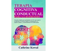 Cathrine Kowal Terapia Cognitiva Conductual para la Depresión (Tascabile)