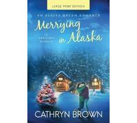 Cathryn Brown Merrying in Alaska (Tascabile) Alaska Dream Romance Book