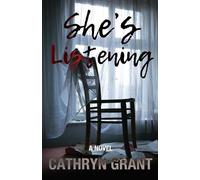 Cathryn Grant She's Listening (A Psychological Thriller) (Tascabile)