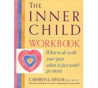 The Inner Child Workbook: What to Do with Your Past When It Just Won't Go Away