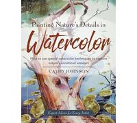 Cathy a Johnson Painting Nature's Details in Watercolor (Tascabile)