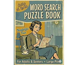 Cathy A. Lora's Word Search Puzzle Book for Adults & Seniors: Keep Your Mind Tack-Sharp and Relive Nostalgic Memories from the 1950s-1990s - Large Print Word Find Puzzles (Gifts for Women & Men)