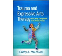 Cathy A. Malchiodi Trauma and Expressive Arts Therapy (Copertina rigida)