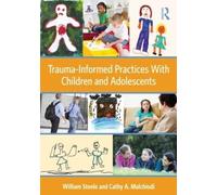 Cathy A. Malchiodi Wil Trauma-Informed Practices With Children and (Tascabile)
