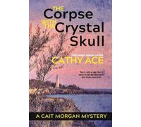 Cathy Ace Ace Cathy The Corpse with the Crystal Skull (Tascabile)