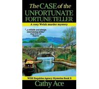 The Case of the Unfortunate Fortune Teller: A WISE Enquiries Agency cozy Welsh murder mystery: 11