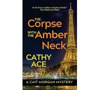 Cathy Ace The Corpse with the Amber Neck (Copertina rigida)