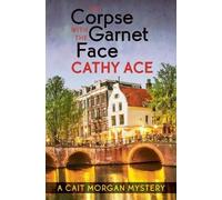 Cathy Ace The Corpse with the Garnet Face (Tascabile)