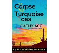 Cathy Ace The Corpse with the Turquoise Toes (Tascabile) Cait Morgan Mysteries